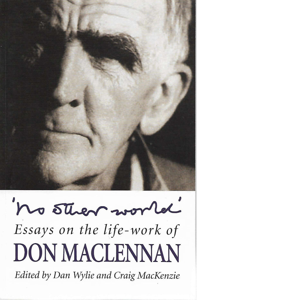 Bookdealers:No Other World: Essays On the Life-work of Don Maclennan | Dan Wylie and Craig MacKenzie