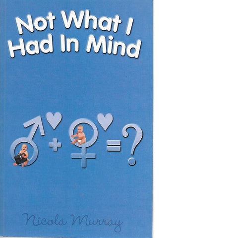 Not What I Had In Mind (Inscribed) | Nicola J. Murray