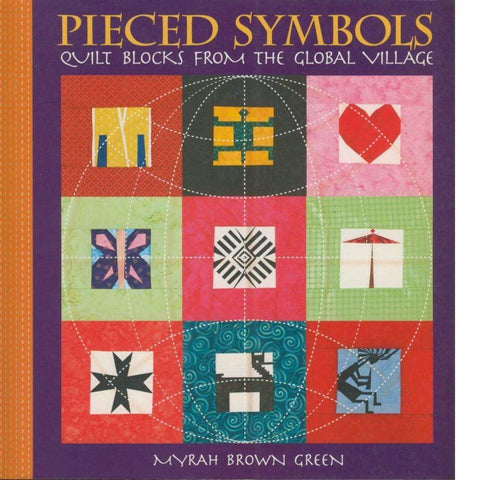Pieced Symbols: Quilt Blocks from the Global Village | Myrah Brown Green
