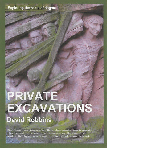 Private Excavations: Exploring the Roots of Dogma (Signed) | David Robbins