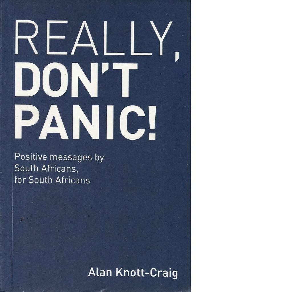 Bookdealers:Really, Don't Panic!: Positive messages by South Africans, for South Africans | Alan Knott-Craig