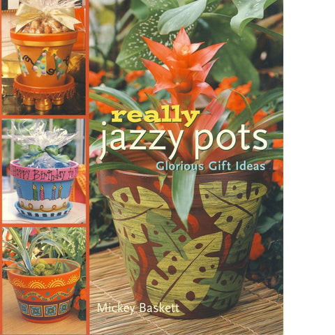 Really Jazzy Pots: Glorious Gift Ideas | Mickey Baskett