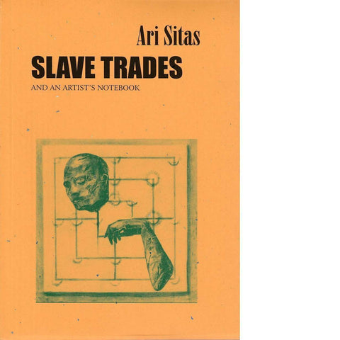 Slave Trades and an Artist's Notebook (First Edition, Cover by William Kentridge) | Ari Sitas