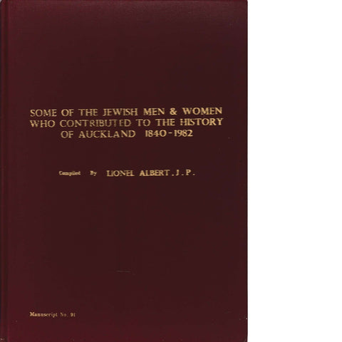 Some of the Jewish Men and Women Who Contributed To the History of Auckland, 1840-1982 | Lionel Albert