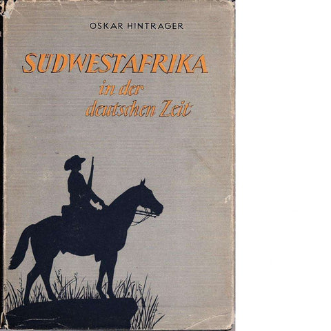 Sudwestafrika in der Deutschen Zeit | Oskar Hintrager