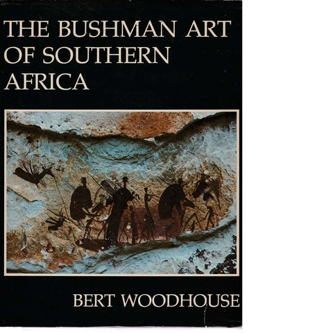 The Bushman Art of Southern Africa | H. C. Woodhouse