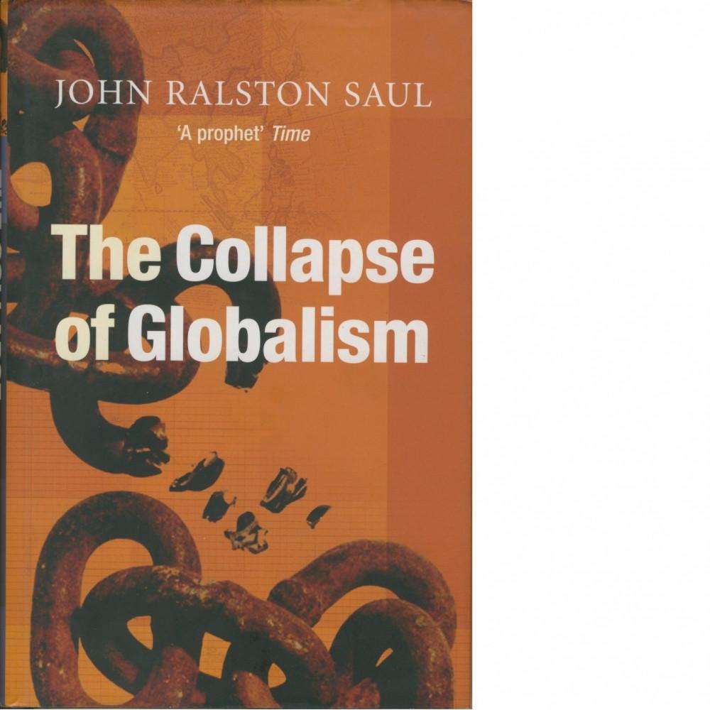 Bookdealers:The Collapse of Globalism (Signed) | John Ralston Saul