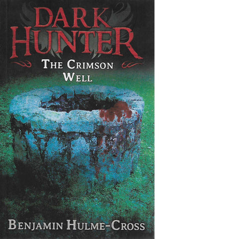 The Crimson Well (Dark Hunter) | Benjamin Hulme-Cross