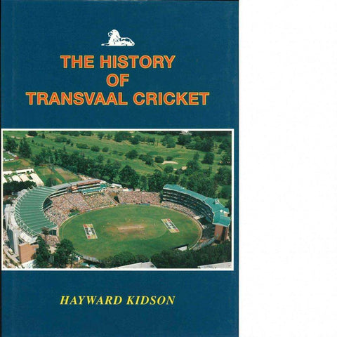 The History of Transvaal Cricket | Hayward Kidson