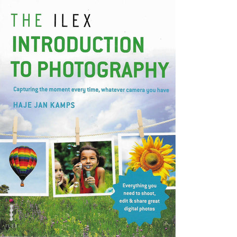 The Ilex Introduction to Photography: Capture the Moment Every Time | Haje Jan Kamps