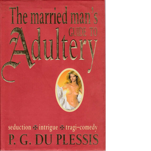 The Married Man's Guide to Adultery (Inscribed First Edition) | P. G. Du Plessis