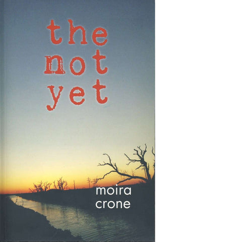 The Not Yet (Signed) | Moira Crone