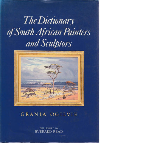 The Dictionary of South African Painters and Sculptors, Including Namibia (Signed) | Grania Ogilvie