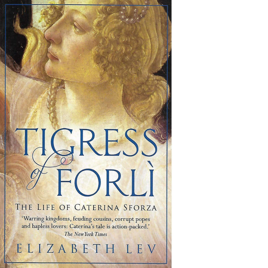 Bookdealers:Tigress of Forli: The Life of Caterina Sforza | Elizabeth Lev