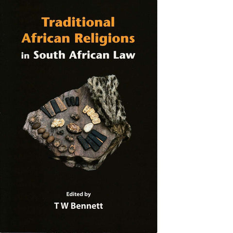 Traditional African Religions in South African Law | T. W. Bennett