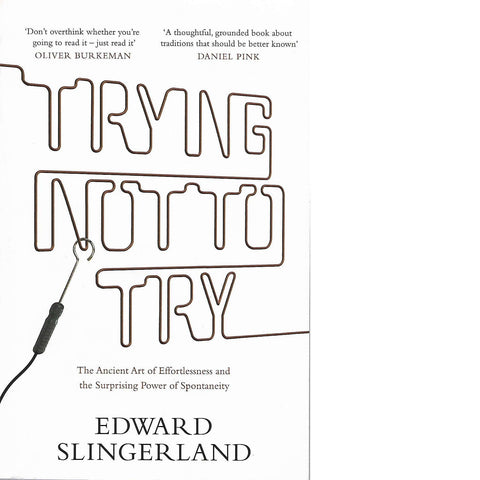 Trying Not to Try | Edward Slingerland