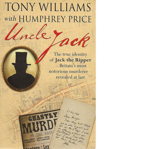 Uncle Jack: The True Identity of Jack the Ripper | Humphrey Price