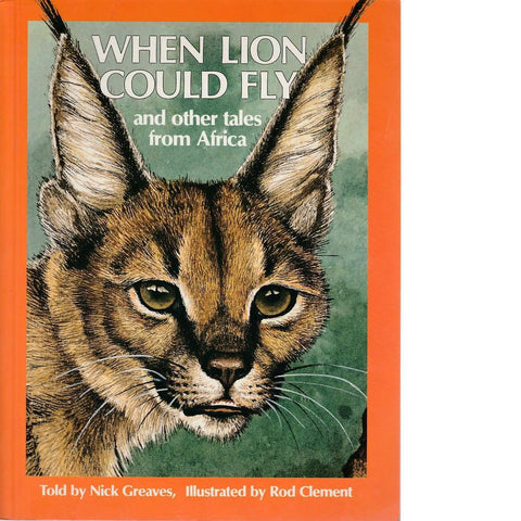 When Lion Could Fly and Other Tales from Africa | Nick Greaves