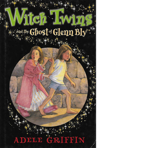 Witch Twins and Ghost the Ghost of Glenn Bly (Inscribed) | Adele Griffin