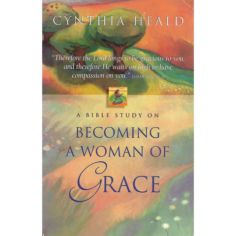 A Bible Study on Becoming a Woman of Grace | Cynthia Heald