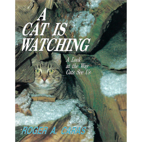 A Cat is Watching: A Look at the Way Cats See Us | Roger A. Caras
