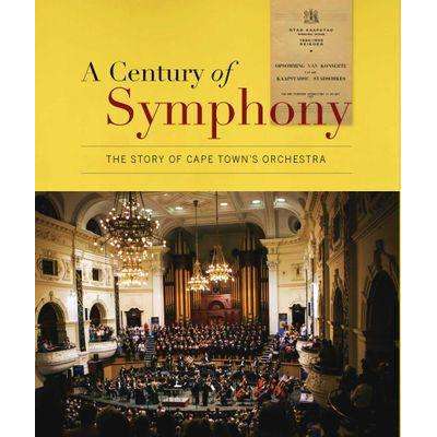 A Century of Symphony: The Story of Cape Town's Orchestra (With CD)