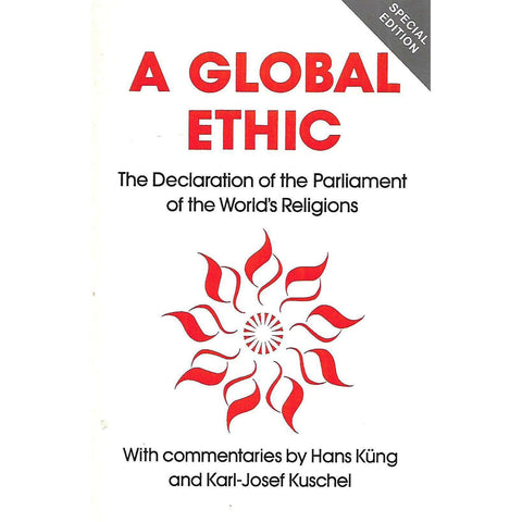 A Global Ethic: The Declaration of the Parliament of the World's Religions | Hans Kung & Karl-Josef Kuschel