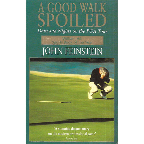 A Good Walk Spoiled: Days and Nights on the PGA Tour | John Feinstein