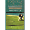 Bookdealers:A Good Walk Spoiled: Days and Nights on the PGA Tour | John Feinstein