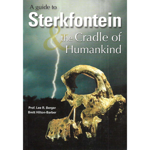 A Guide to Sterkfontein: The Cradle of Humankind | Lee R. Berger & Brett Hilton-Barber