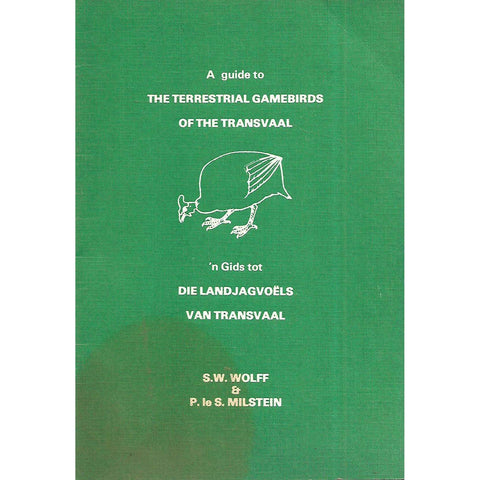 A Guide to the Terrestrial Gamebirds of the Transvaal (Afrikaans/English Edition) | S. W. Wolff & P. le S. Milstein