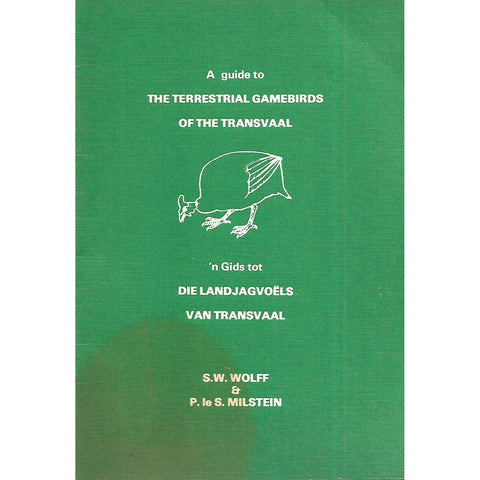 A Guide to the Terrestrial Gamebirds of the Transvaal (Afrikaans/English Edition) | S. W. Wolff & P. le S. Milstein