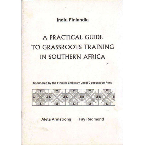 A Practical Guide to Grassroots Training in Southern Africa | Aleta Armstrong and Fay Redmond
