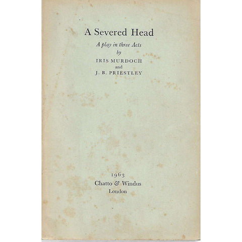 A Severed Head: A Play in Three Acts | Iris Murdoch and J. B. Priestly