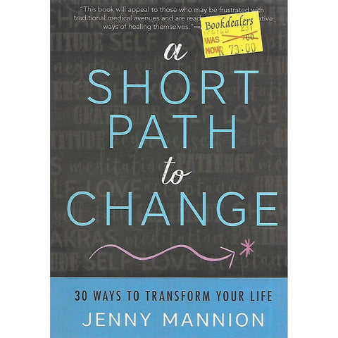 A Short Path to Change: 30 Ways to Transform Your Life | Jenny Mannion