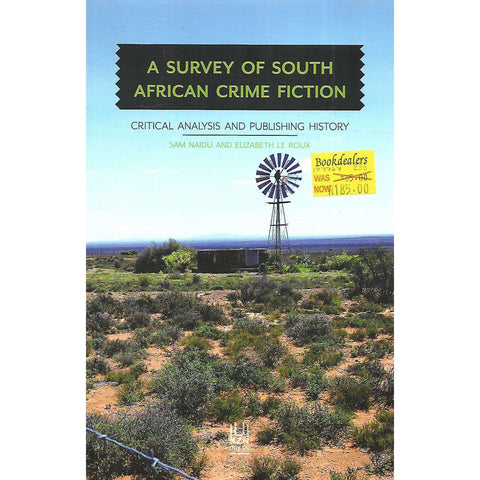 A Survey of South African Crime Fiction: Critical Analysis and Publishing History | Sam Naidu & Elizabeth le Roux