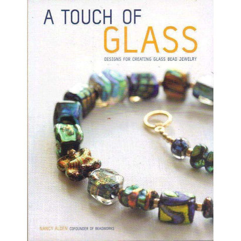 A Touch of Glass: Designs for Creating Glass Bead Jewelry |  Nancy Alden