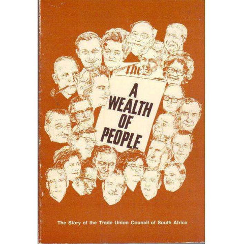 A Wealth of People: The Story of the Trade Union Council of South Africa | Ruth M. Imrie