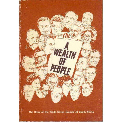 A Wealth of People: The Story of the Trade Union Council of South Africa | Ruth M Imrie