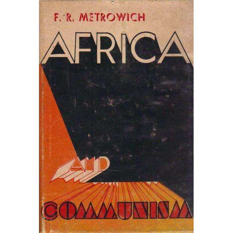 Africa and Communism: A Study of Successes, Set-Backs and Stooge States | F.R. Metrowich