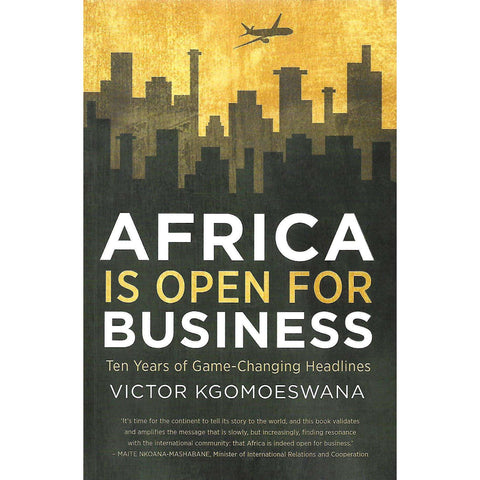 Africa is Open for Business: Ten Years of Game-Changing Headlines (Inscribed by Author) | Victor Kgomoeswana