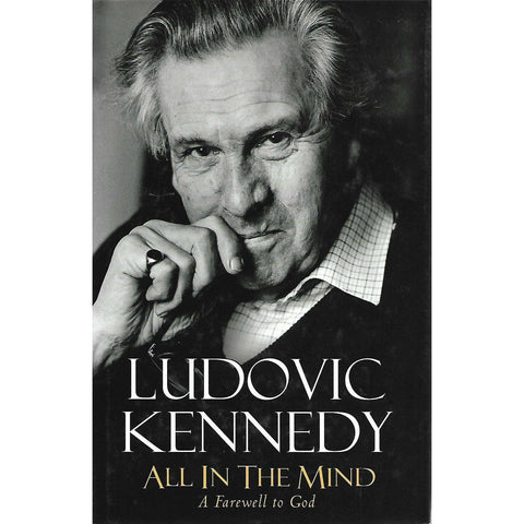 All in the Mind: A Farewell to God | Ludovic Kennedy