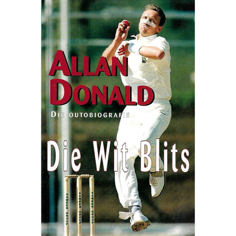 Allan Donald: Die Outobiografie (Die Wit Blits) | Allan Donald