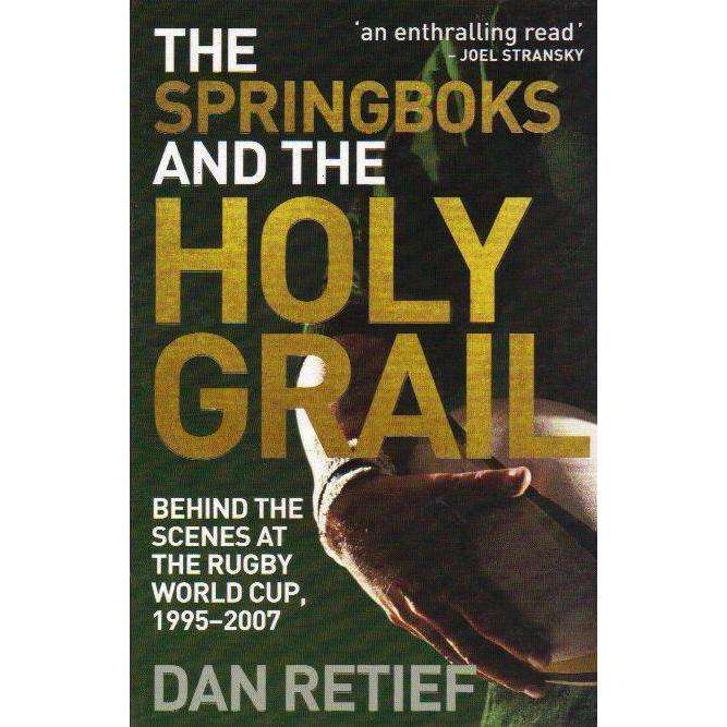 Bookdealers:Springboks and the Holy Grail: Behind the Scenes at the Rugby World Cup, 1995-2007 (With Author's Inscription) | Dan Retief