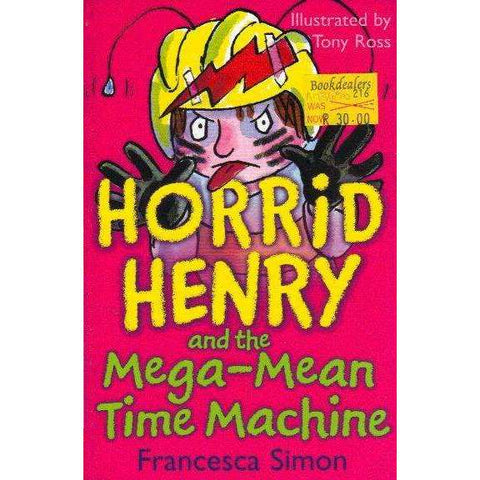Horrid Henry and the Mega-Mean Time Machine | Francesca Simon