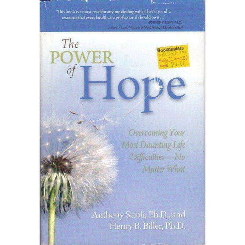 The Power of Hope: Overcoming Your Most Daunting Life Difficulties-No Matter What | Anthony Scioli, Henry Biller