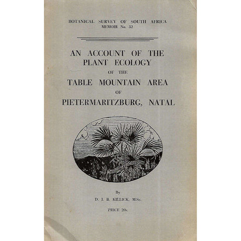 An Account of the Plant Ecology of the Table Mountain Area of Pietermartizburg, Natal | D. J. B. Killick