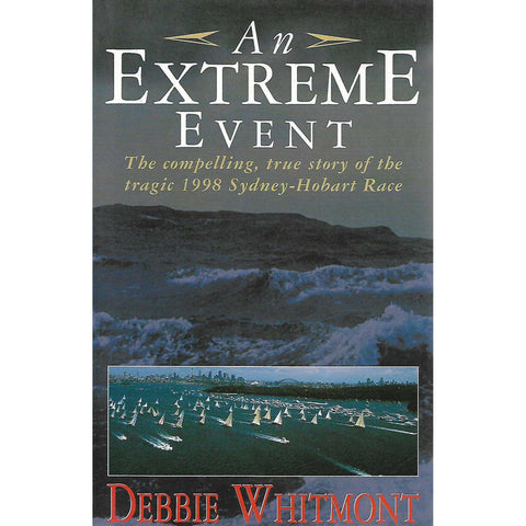 An Extreme Event: The Compelling, True Story of the Tragic 1998 Sydney-Hobart Race | Debbie Whitmont