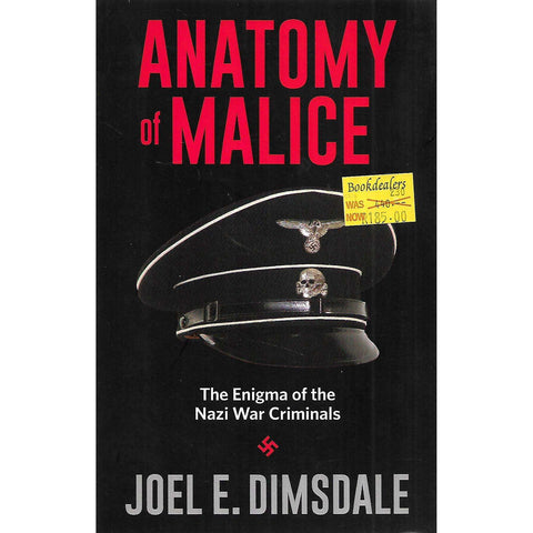Anatomy of Malice: The Enigma of the Nazi War Criminals | Joel E. Dimsdale