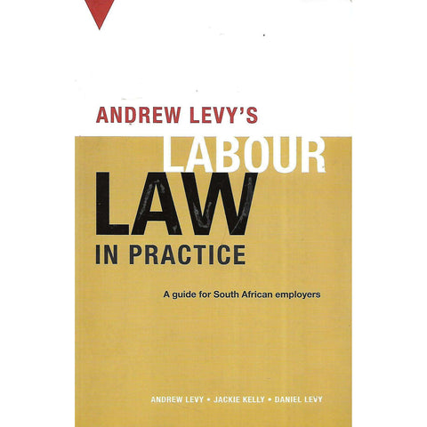Andrew Levy's Labour Law in Practice: A Guide for South African Employers | Andrew Levy, et al.